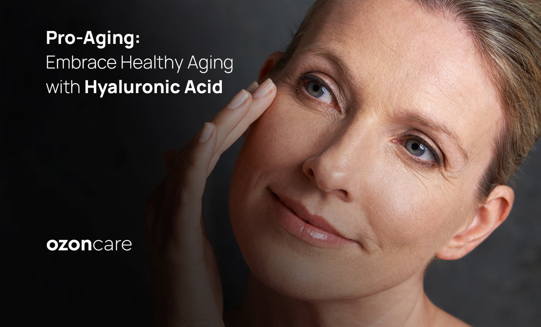 Pro-Aging: Embrace Healthy Aging with Hyaluronic Acid