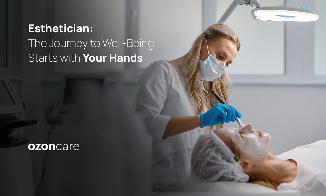 Esthetician: The Journey to Well-Being Starts with Your Hands