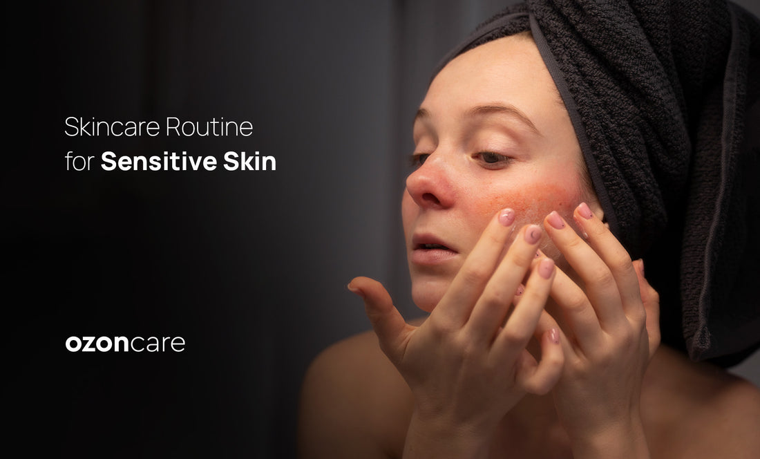 Skincare Routine for Sensitive Skin